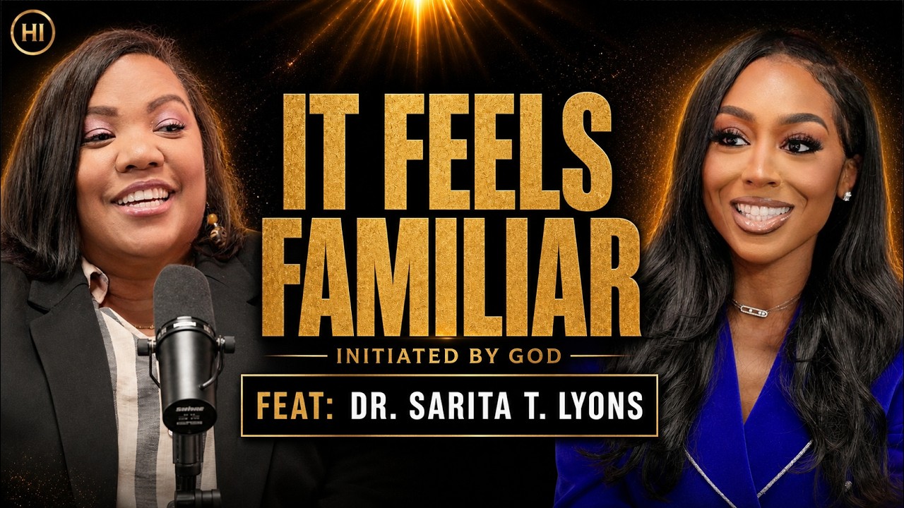 It Feels Familiar, an Initiated by God conversation featuring Dr. Sarita T. Lyons